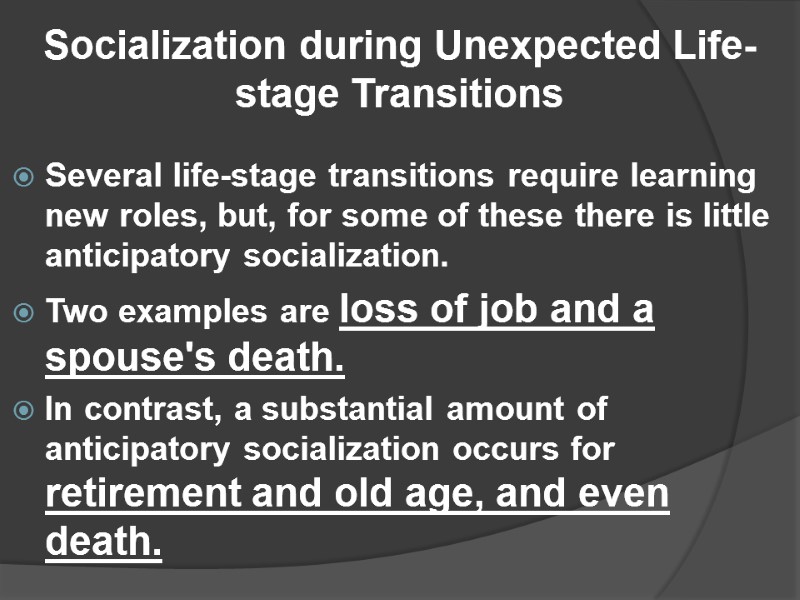 Socialization during Unexpected Life-stage Transitions   Several life-stage transitions require learning new roles,